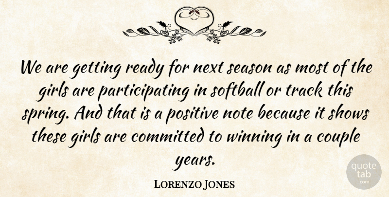 Lorenzo Jones Quote About Committed, Couple, Girls, Next, Note: We Are Getting Ready For...