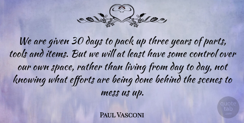 Paul Vasconi Quote About Behind, Control, Days, Efforts, Given: We Are Given 30 Days...