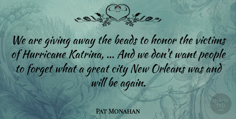 Pat Monahan Quote About City, Forget, Giving, Great, Honor: We Are Giving Away The...