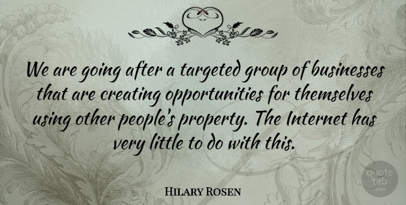 Hilary Rosen Quote About American Businessman, Businesses, Targeted, Themselves, Using: We Are Going After A...