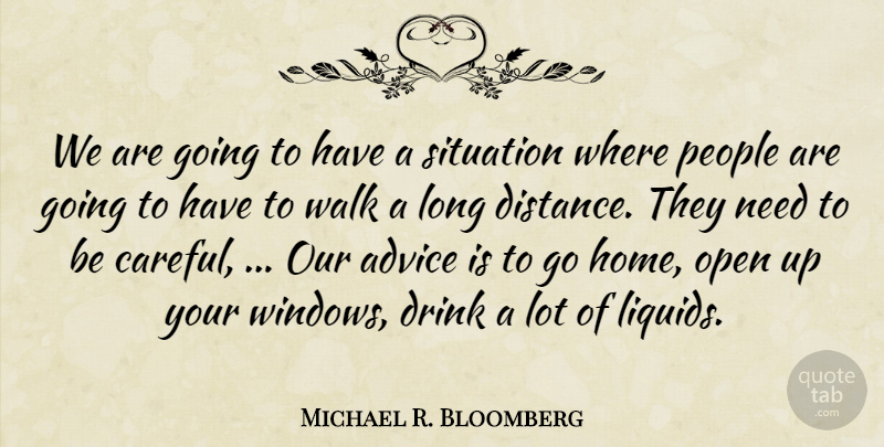 Michael R. Bloomberg Quote About Advice, Drink, Open, People, Situation: We Are Going To Have...