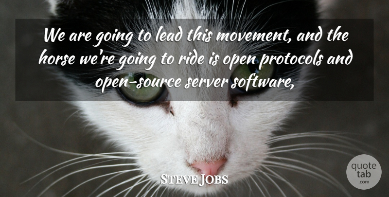 Steve Jobs Quote About Horse, Horses, Lead, Open, Ride: We Are Going To Lead...