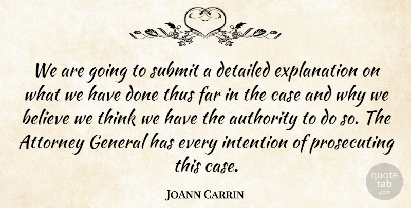 JoAnn Carrin Quote About Attorney, Authority, Believe, Case, Detailed: We Are Going To Submit...