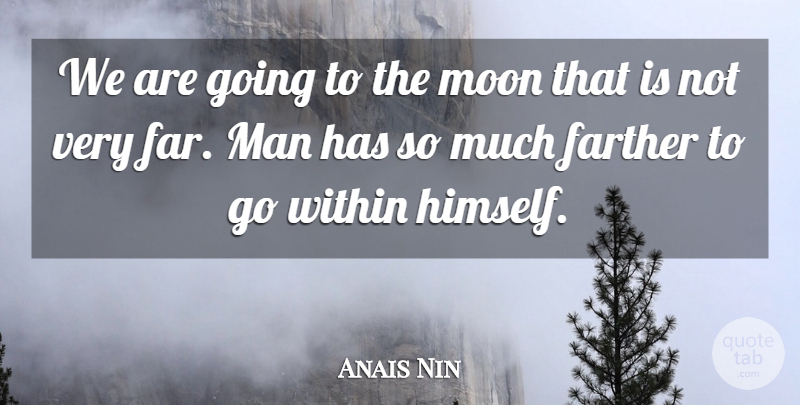 Anais Nin Quote About Moon, Men: We Are Going To The...