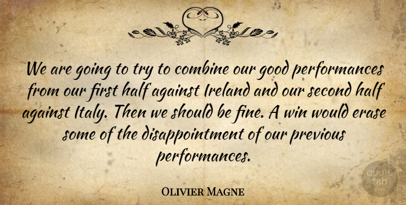Olivier Magne Quote About Against, Combine, Erase, Good, Half: We Are Going To Try...