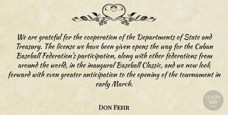 Don Fehr Quote About Along, Baseball, Cooperation, Cuban, Early: We Are Grateful For The...