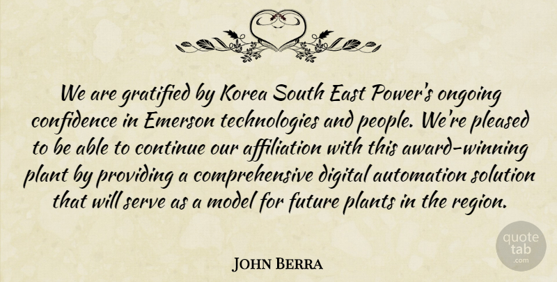 John Berra Quote About Automation, Confidence, Continue, Digital, East: We Are Gratified By Korea...