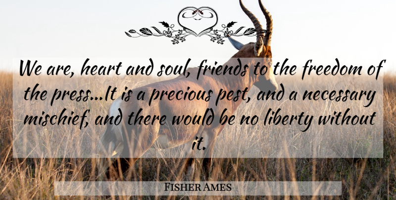 Fisher Ames Quote About Heart, Soul, Liberty: We Are Heart And Soul...