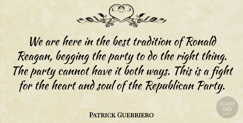 Patrick Guerriero Quote About Begging, Best, Both, Cannot, Fight: We Are Here In The...