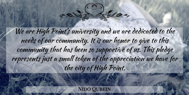 Nido Qubein Quote About Appreciation, City, Community, Dedicated, High: We Are High Points University...