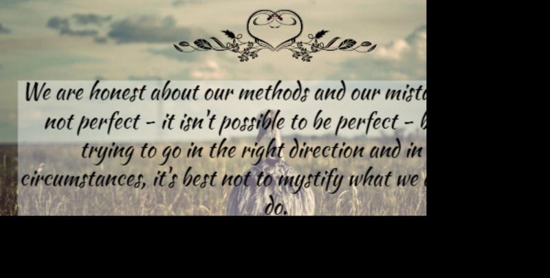 Anita Roddick Quote About Mistake, Perfect, Trying: We Are Honest About Our...