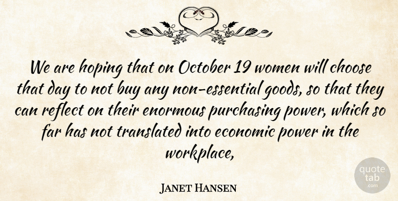 Janet Hansen Quote About Buy, Choose, Economic, Enormous, Far: We Are Hoping That On...