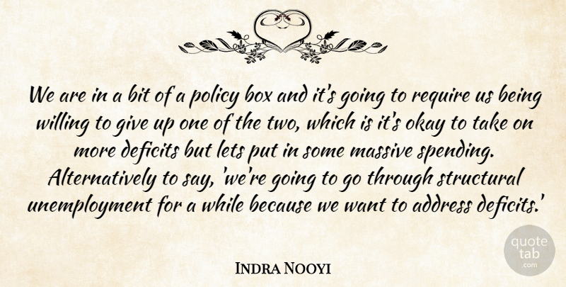 Indra Nooyi Quote About Address, Bit, Deficits, Lets, Massive: We Are In A Bit...