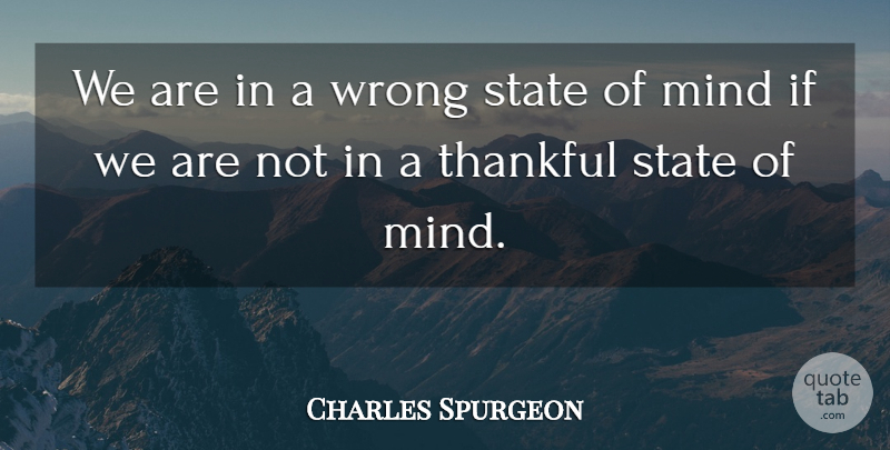 Charles Spurgeon Quote About Mind, States, State Of Mind: We Are In A Wrong...