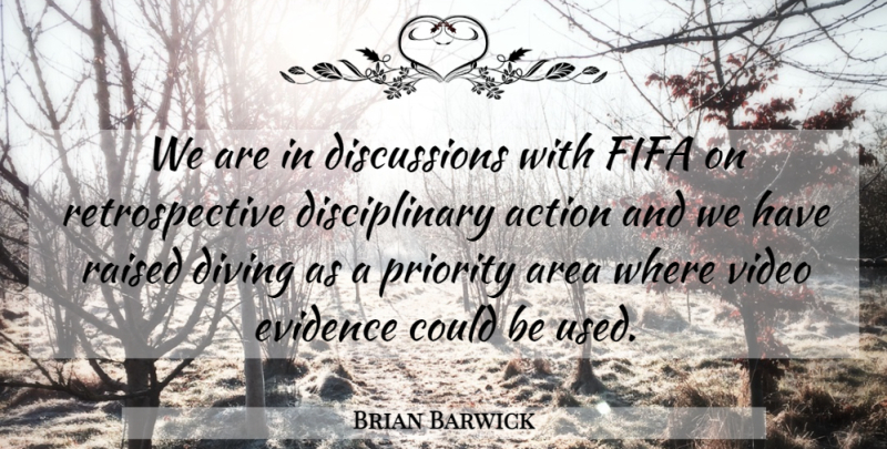 Brian Barwick Quote About Action, Area, Diving, Evidence, Fifa: We Are In Discussions With...