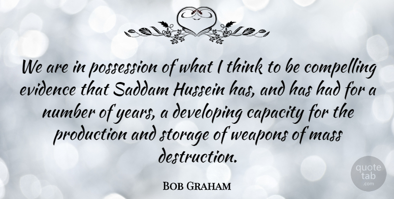 Bob Graham Quote About Thinking, Wmd, Mass Destruction: We Are In Possession Of...