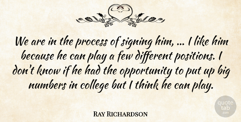 Ray Richardson Quote About College, Few, Numbers, Opportunity, Process: We Are In The Process...