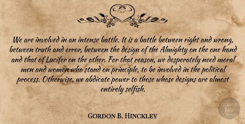 Gordon B. Hinckley Quote About Selfish, Men, Hands: We Are Involved In An...