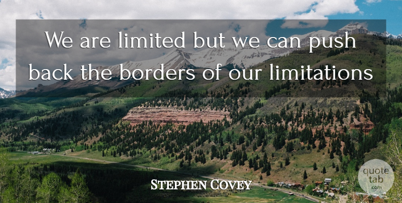 Stephen Covey Quote About Motivational, Track, Borders: We Are Limited But We...