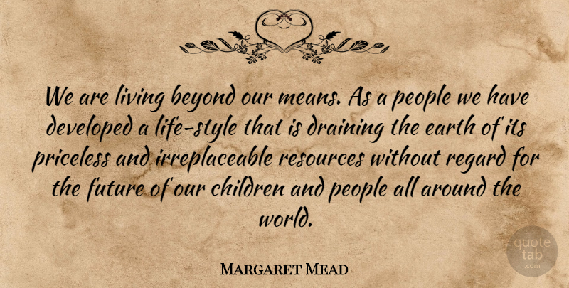 Margaret Mead Quote About Children, Future, Mean: We Are Living Beyond Our...
