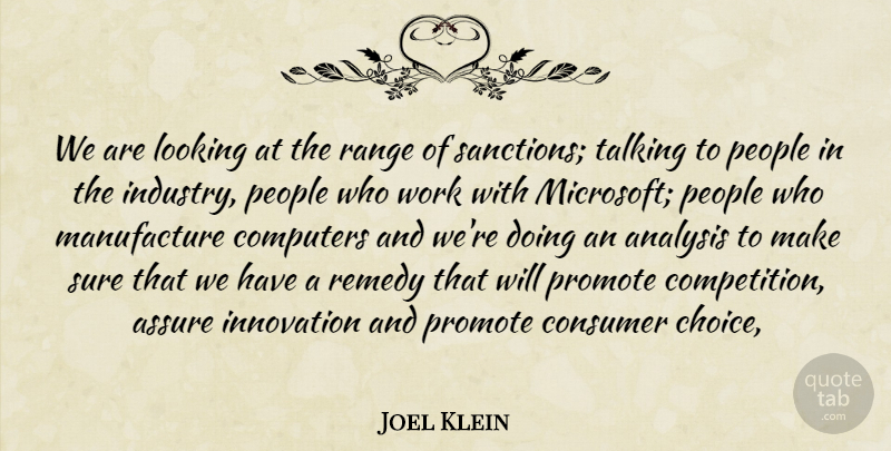 Joel Klein Quote About Analysis, Assure, Computers, Consumer, Innovation: We Are Looking At The...
