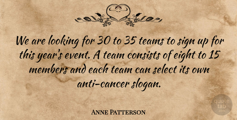 Anne Patterson Quote About Consists, Eight, Looking, Members, Select: We Are Looking For 30...
