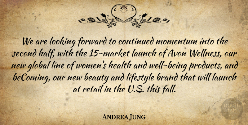 Andrea Jung Quote About Beauty, Brand, Continued, Forward, Global: We Are Looking Forward To...