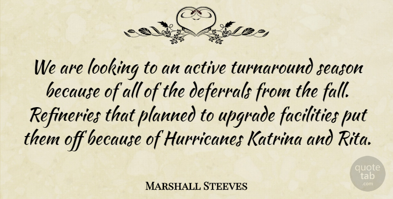 Marshall Steeves Quote About Active, Facilities, Katrina, Looking, Planned: We Are Looking To An...