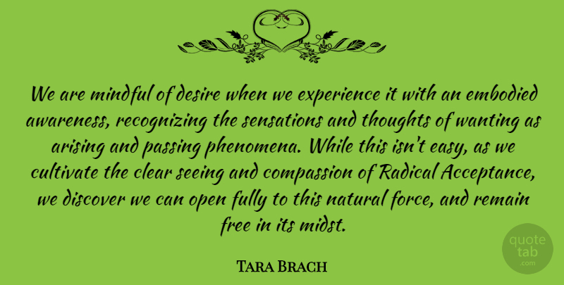 Tara Brach Quote About Philosophy, Acceptance, Compassion: We Are Mindful Of Desire...