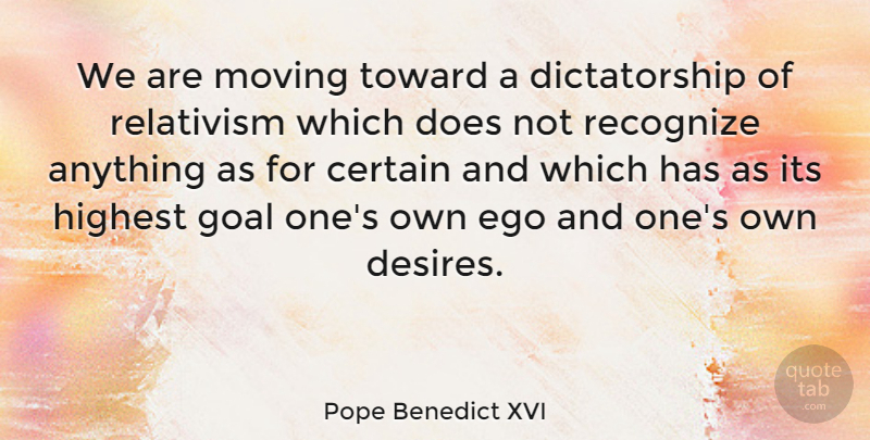 Pope Benedict XVI Quote About Moving, Goal, Ego: We Are Moving Toward A...