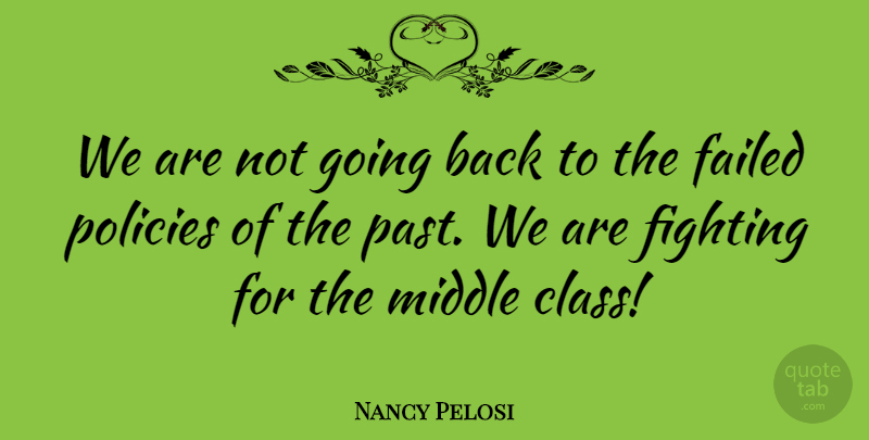 Nancy Pelosi Quote About Fighting, Past, Class: We Are Not Going Back...