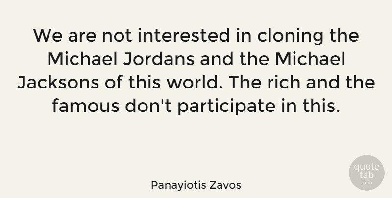 Panayiotis Zavos Quote About World, Jordan, Cloning: We Are Not Interested In...