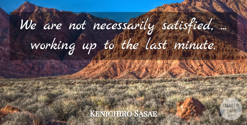 Kenichiro Sasae Quote About Last: We Are Not Necessarily Satisfied...