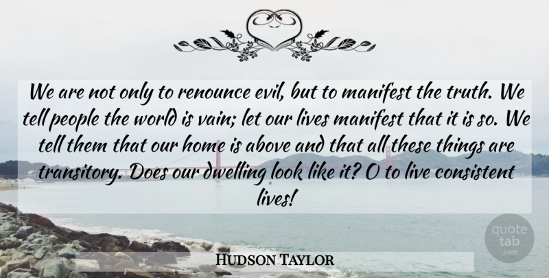 Hudson Taylor Quote About Home, Dwelling, Evil: We Are Not Only To...