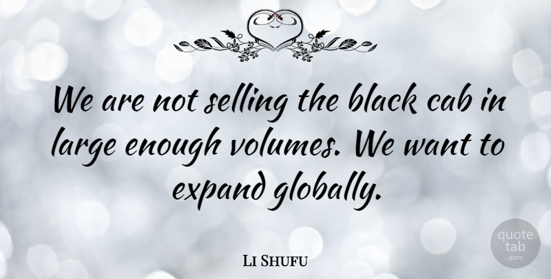 Li Shufu Quote About Cab, Large: We Are Not Selling The...