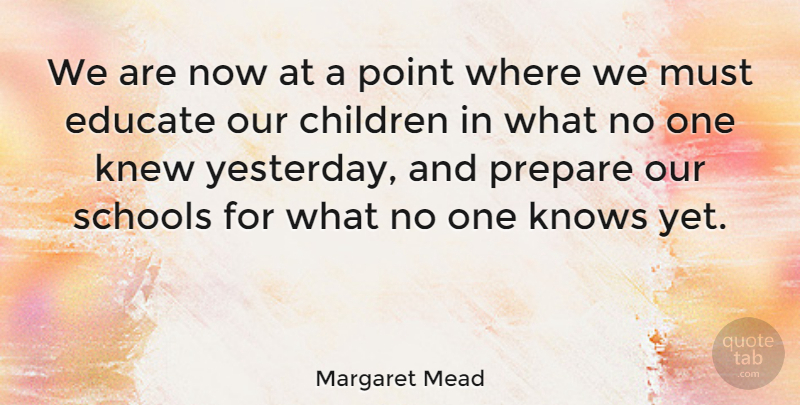 Margaret Mead Quote About Children, Women, School: We Are Now At A...
