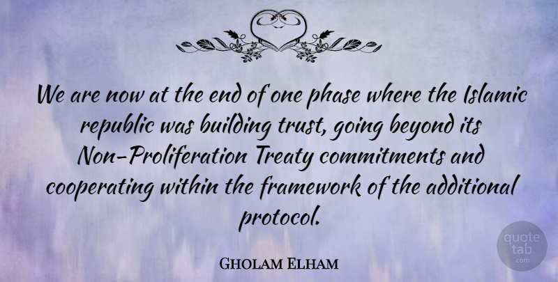 Gholam Elham Quote About Additional, Beyond, Building, Framework, Islamic: We Are Now At The...