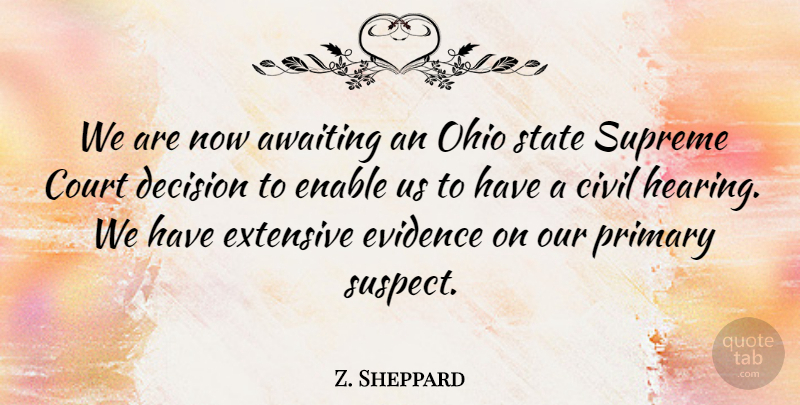 Z. Sheppard Quote About American Scientist, Civil, Court, Decision, Enable: We Are Now Awaiting An...
