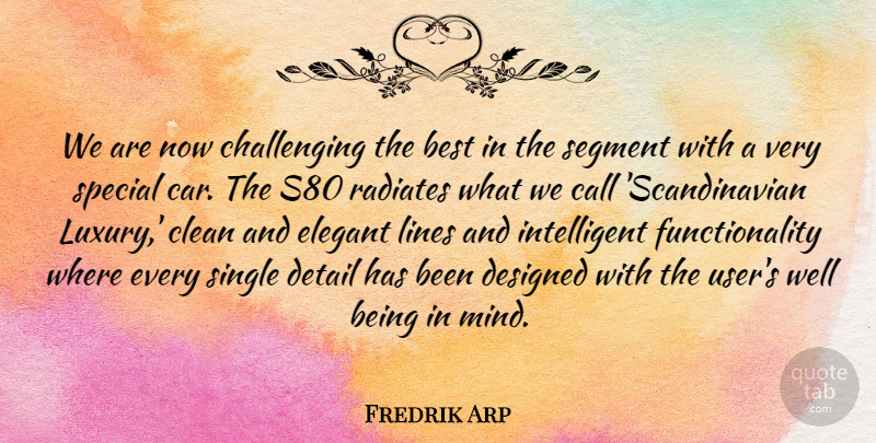 Fredrik Arp Quote About Best, Call, Clean, Designed, Detail: We Are Now Challenging The...