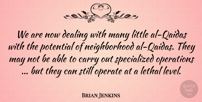 Brian Jenkins Quote About Carry, Dealing, Lethal, Operate, Operations: We Are Now Dealing With...