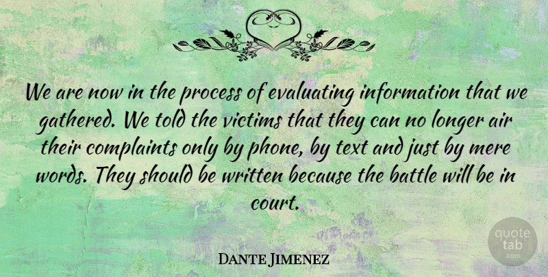 Dante Jimenez Quote About Air, Battle, Complaints, Information, Longer: We Are Now In The...