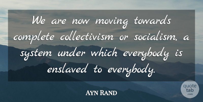 Ayn Rand Quote About Moving, Liberty, Socialism: We Are Now Moving Towards...