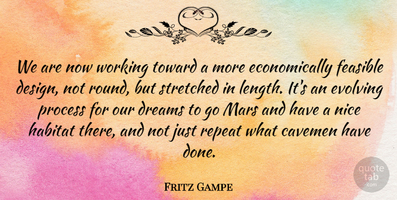 Fritz Gampe Quote About Dreams, Evolving, Feasible, Habitat, Mars: We Are Now Working Toward...
