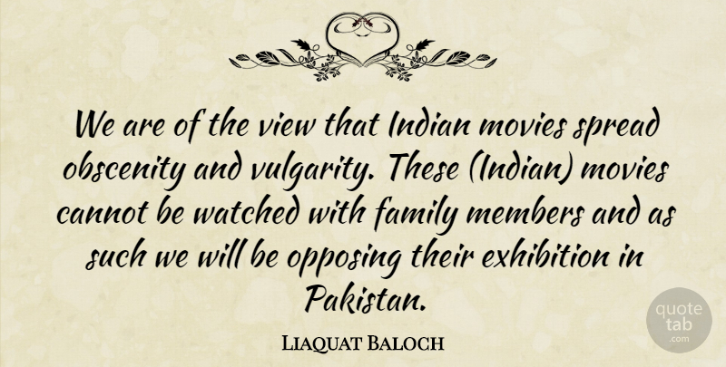 Liaquat Baloch Quote About Cannot, Exhibition, Family, Indian, Members: We Are Of The View...
