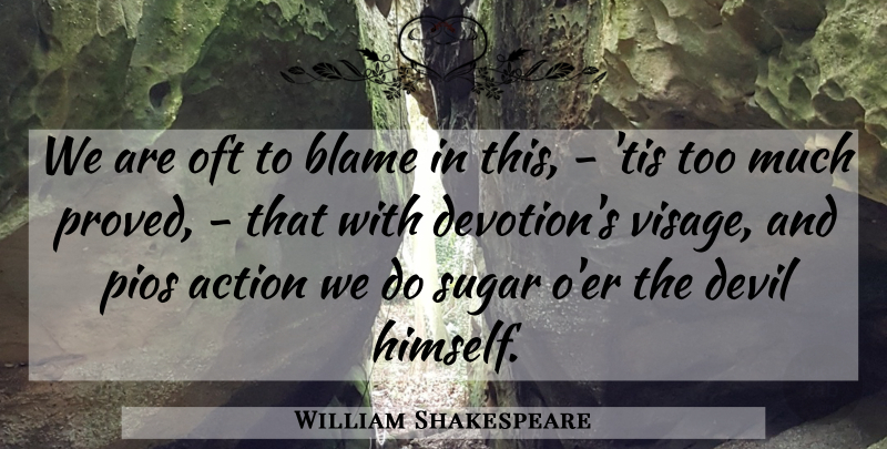 William Shakespeare Quote About Devil, Sugar, Too Much: We Are Oft To Blame...