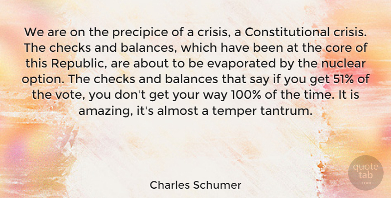 Charles Schumer Quote About Balance, Nuclear, Tantrums: We Are On The Precipice...