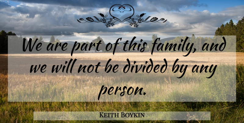 Keith Boykin Quote About Divided: We Are Part Of This...
