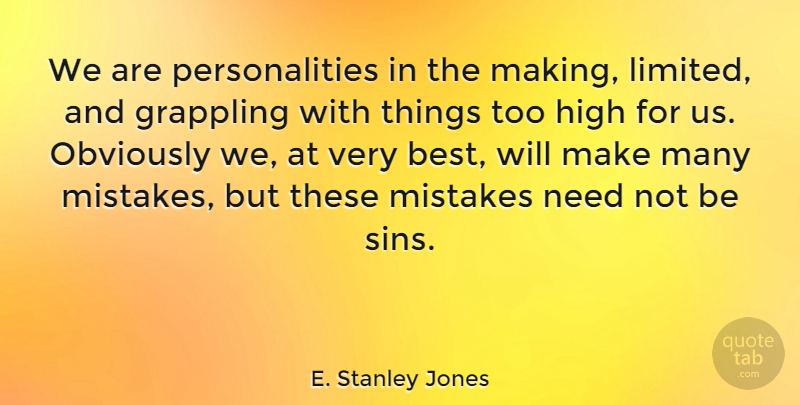 E. Stanley Jones Quote About Mistake, Personality, Needs: We Are Personalities In The...