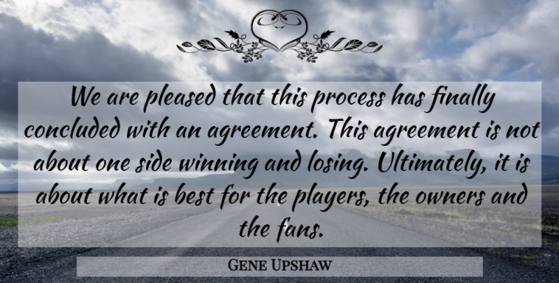 Gene Upshaw Quote About Agreement, Best, Concluded, Finally, Owners: We Are Pleased That This...