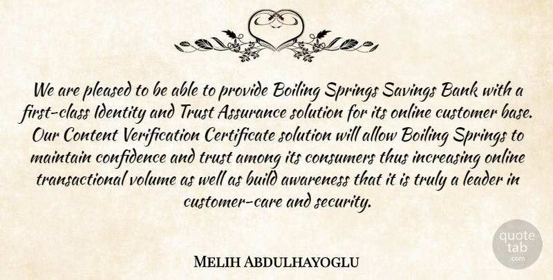 Melih Abdulhayoglu Quote About Allow, Among, Assurance, Awareness, Bank: We Are Pleased To Be...